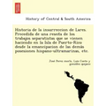 Historia de la insurreccion de Lares. Precedida de una reseña de los trabajos separatistas que se vienen haciendo en la Isla de Puerto-Rico desd