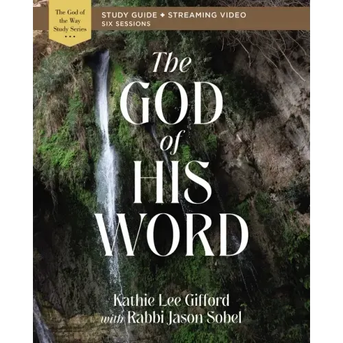The God of His Word Bible Study Guide Plus Streaming Video
