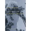 Natural Law & Human Dignity: Universal Ethics in an Historical World