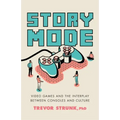 Story Mode: Video Games and the Interplay Between Consoles and Culture