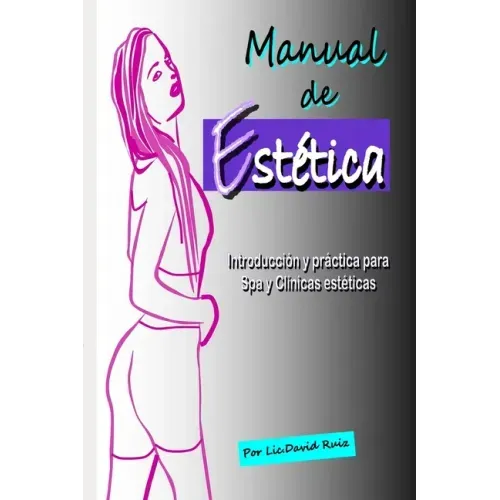 Manual de Estética: Introducción y práctica para Spa y Clínicas estéticas