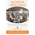 Querida Amazonia: The Beloved Amazon