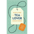 Stuff Every Tea Lover Should Know