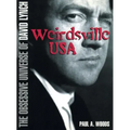 David Lynch: Weirdsville USA: The Obsessive Universe of David Lynch