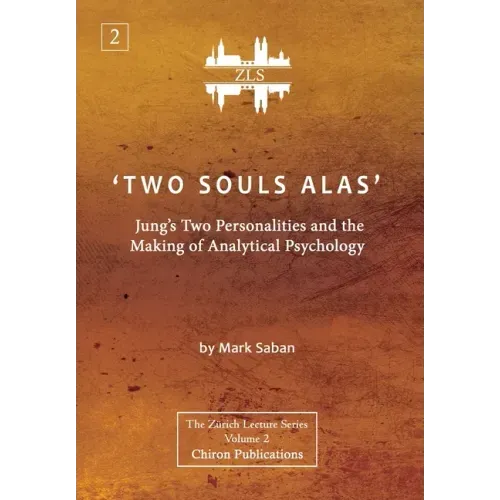 'Two Souls Alas': Jung's Two Personalities and the Making of Analytical Psychology