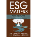 ESG Matters: How to Save the Planet, Empower People, and Outperform the Competition