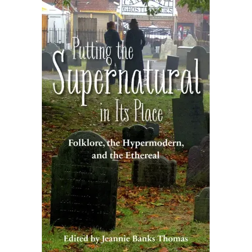 Putting the Supernatural in Its Place: Folklore, the Hypermodern, and the Ethereal