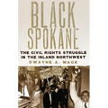 Black Spokane: The Civil Rights Struggle in the Inland Northwestvolume 8