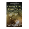 The Athenian Agora and Roman Forum: The Beating Hearts of the Ancient World's Most Famous Cities