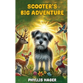 Scooter's Big Adventure: A Small Scared Dog Is Lost And His Quest To Get Back Home