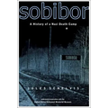 Sobibor: A History of a Nazi Death Camp