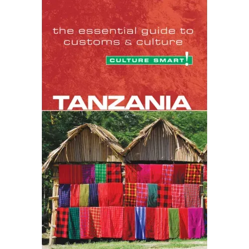 Tanzania - Culture Smart!: The Essential Guide to Customs & Culture
