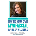 The MFR Coach's Guide To Having Your Own Myofascial Release Business