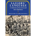 Sailors' Language: A Collection of Sea-terms and their Definitions