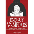 Energy Vampires: How To Protect Yourself From Toxic People With Narcissistic Tendencies