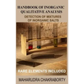 Handbook of Inorganic Qualitative Analysis: A Step by Step Guide for Detection of Mixtures of Inorganic Salts, Rare Elements Included