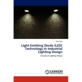 Light Emitting Diode (LED) Technology in Industrial Lighting Design