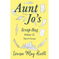 Aunt Jo's Scrap-Bag Volume II;Shawl-Straps