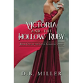 Victoria and the Hollow Ruby: Book One of the Sixth Kingdom
