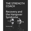 The Strength Coach - Recovery and the Hangover Syndrome