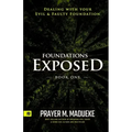 Foundations Exposed (Book 1): Dealing with your Evil & Faulty Foundation