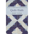 Quilt of Faith: Stories of Comfort from the Patchwork Life