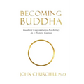 Becoming Buddha: Buddhist Contemplative Psychology in a Western Context