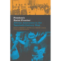 Freedom's Racial Frontier: African Americans in the Twentieth-Century West Volume 13