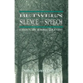 Between Silence and Speech: Essays on Jewish Thought