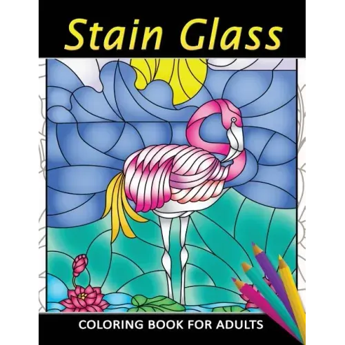 Stain Glass Coloring Book for Adults: Unique Coloring Book Easy, Fun, Beautiful Coloring Pages for Adults and Grown-up