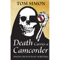 Death Carries a Camcorder: Essays on fantasy writing