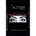 The Autism Diaries: Raising Children with Autism Through Mothers' Eyes