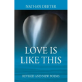 Love Is Like This: Revised and New Poems