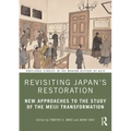 Revisiting Japan's Restoration: New Approaches to the Study of the Meiji Transformation