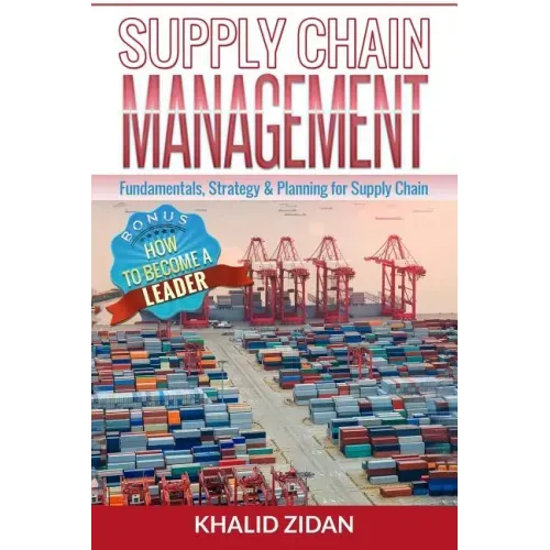 Supply Chain Management: Fundamentals, Strategy, Analytics & Planning for Supply Chain & Logistics Management