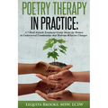 Poetry Therapy In Practice: A 7-Week Growth Treatment Group Model for Women in Underserved Communities that Motivate Behavior Changes