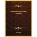 Cosmology, Religion and Philosophy
