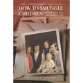 How to Smuggle Children and Other Confessions of a Country Doctor
