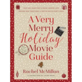 A Very Merry Holiday Movie Guide: *Must-See, Made-For-TV Movie Viewing Lists *Inspired New Traditions *Festive Watch Party Ideas