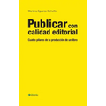 Publicar con calidad editorial: Cuatro pilares de la producción de un libro