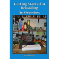 Getting Started In Reloading.