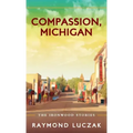 Compassion, Michigan: The Ironwood Stories