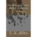Anxiety and Panic Attack Solutions: A Guide to Dealing with Anxiety and Panic Attacks