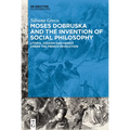 Moses Dobruska and the Invention of Social Philosophy: Utopia, Judaism, and Heresy Under the French Revolution