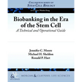 Biobanking in the Era of the Stem Cell: A Technical and Operational Guide