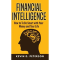Financial Intelligence: How to To Be Smart with Your Money and Your Life