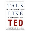 Talk Like Ted: The 9 Public-Speaking Secrets of the World's Top Minds