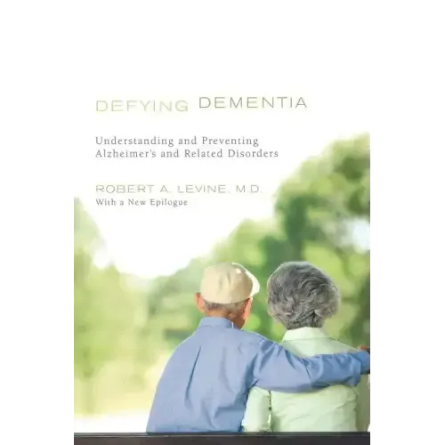 Defying Dementia: Understanding and Preventing Alzheimer's and Related Disorders