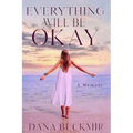 Everything Will Be Okay