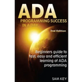 ADA Programming Success in a Day: Beginner's Guide to Fast, Easy and Efficient Learning of ADA Programming